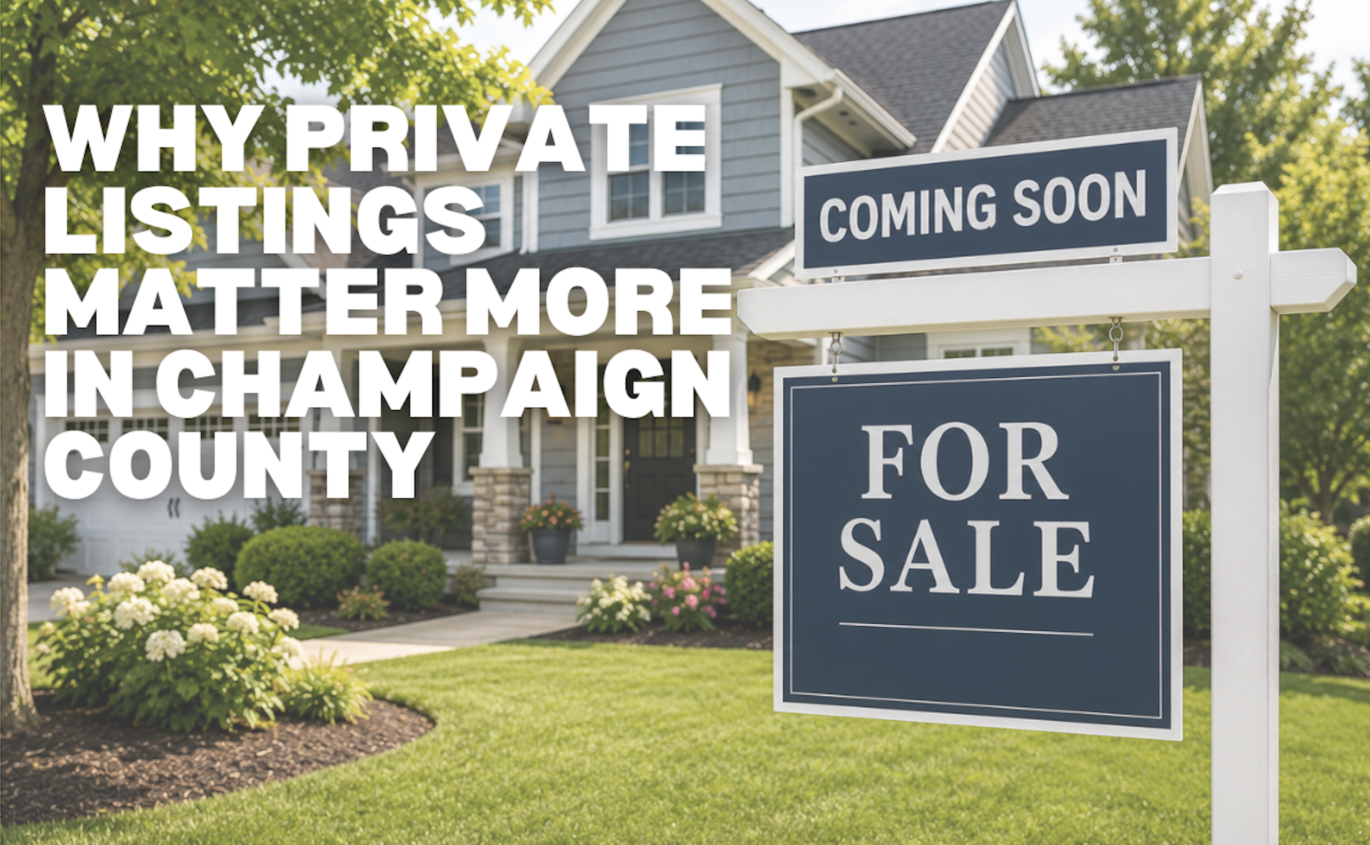 Why Private Listings Matter More in Champaign County Than You May Realize